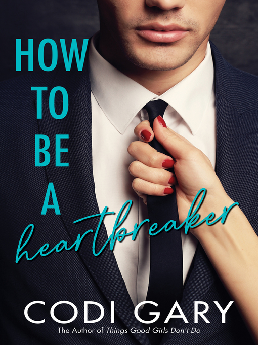 Title details for How to Be a Heartbreaker by Codi Gary - Available